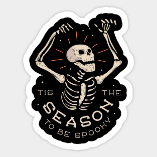 Tis The Season To Be Spooky - Halloween Skeleton Sticker